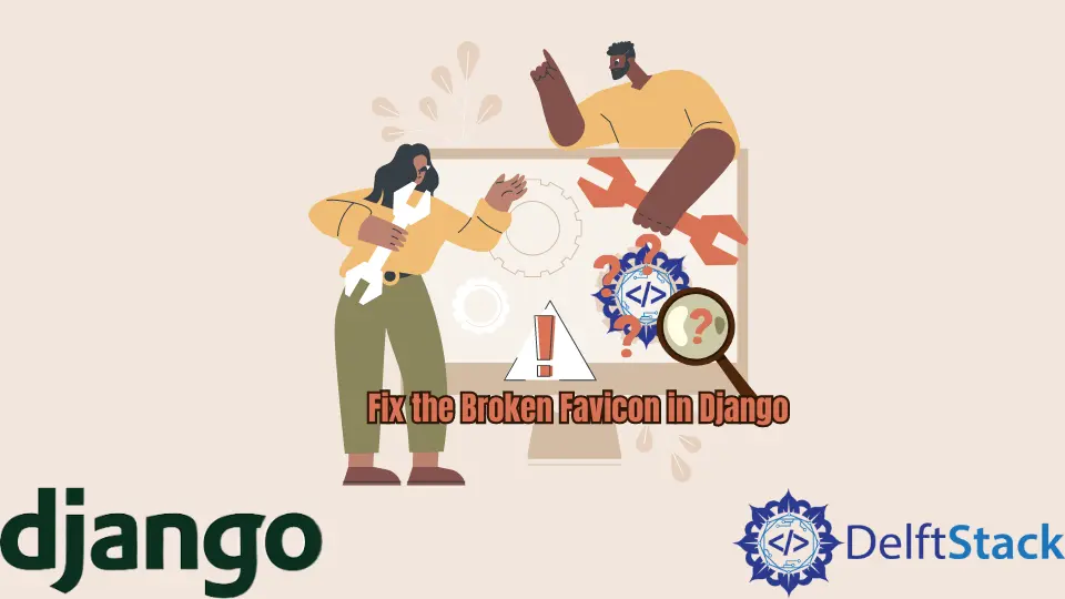 How to Fix the Broken Favicon in Django