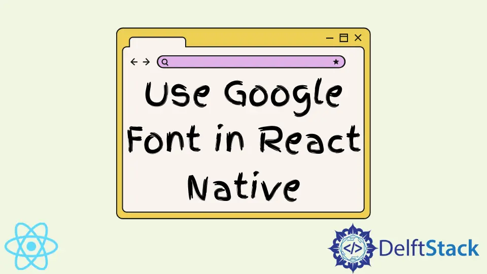 How To Use Google Font In React Native Delft Stack