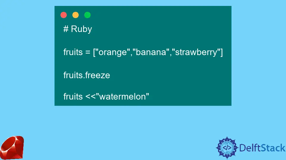 How to Use the Freeze Method in Ruby