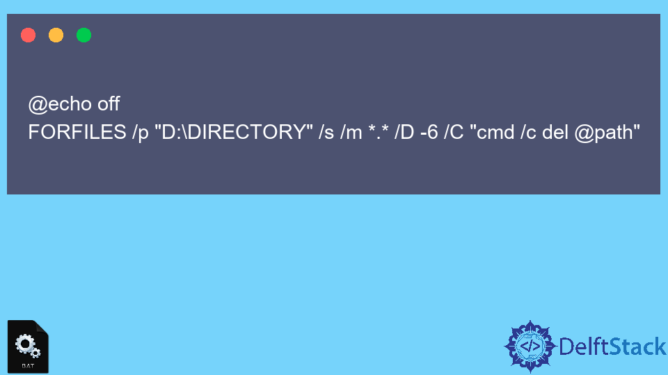 Delete Files Older Than N Days Using Batch Script | Delft Stack
