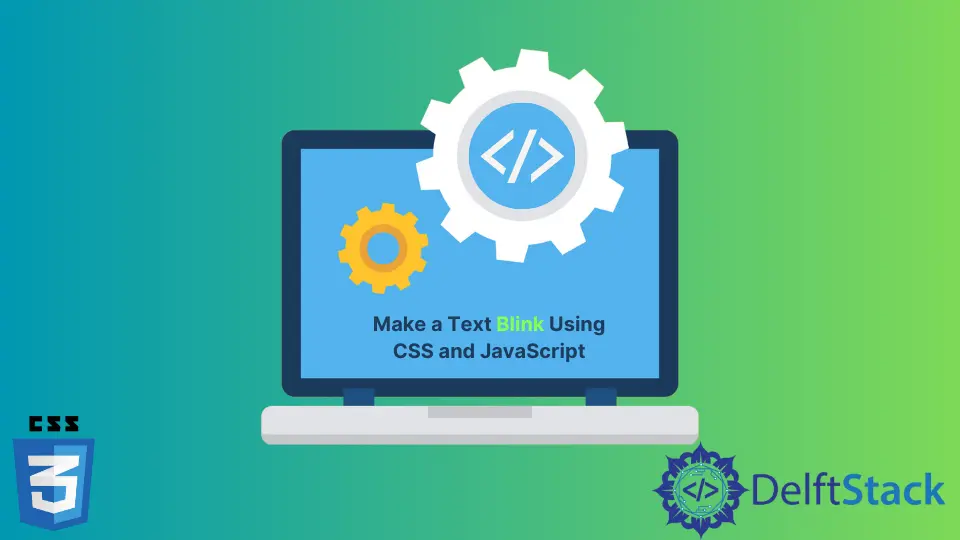 how-to-make-a-text-blink-using-css-and-javascript-delft-stack
