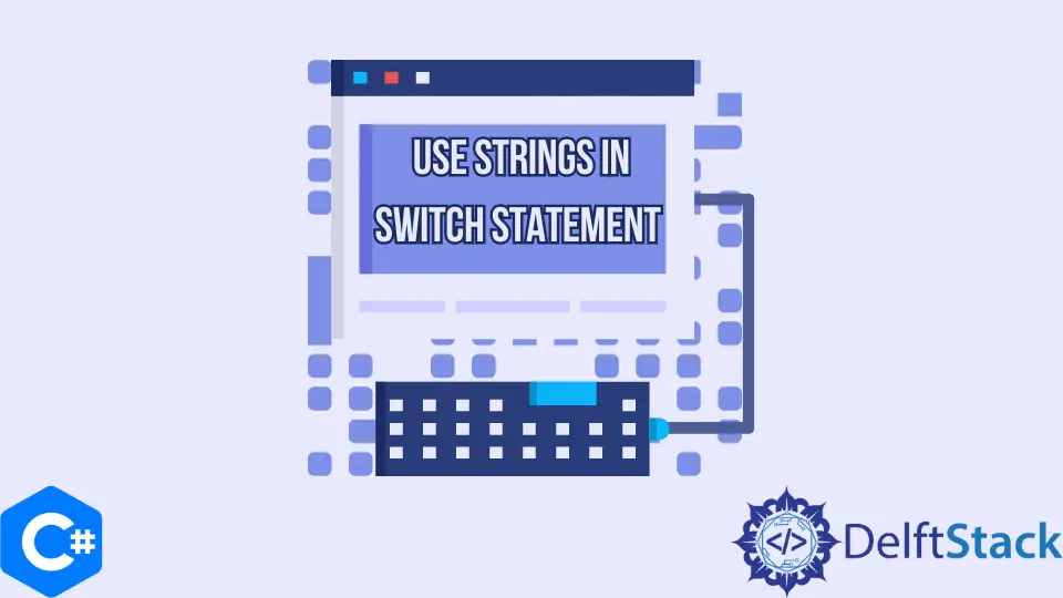 How to Use Strings in Switch Statement in C#