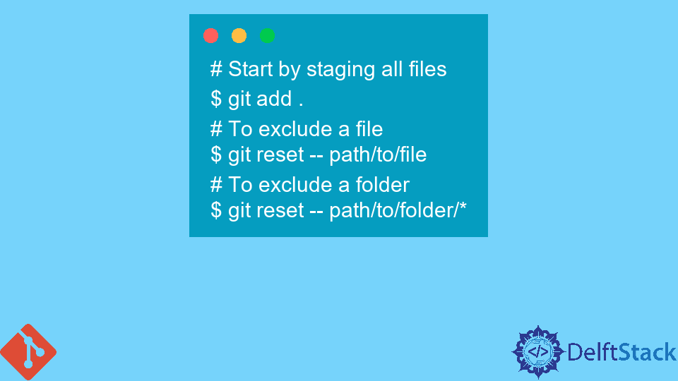 Add All Files For Commit Except One File | Delft Stack