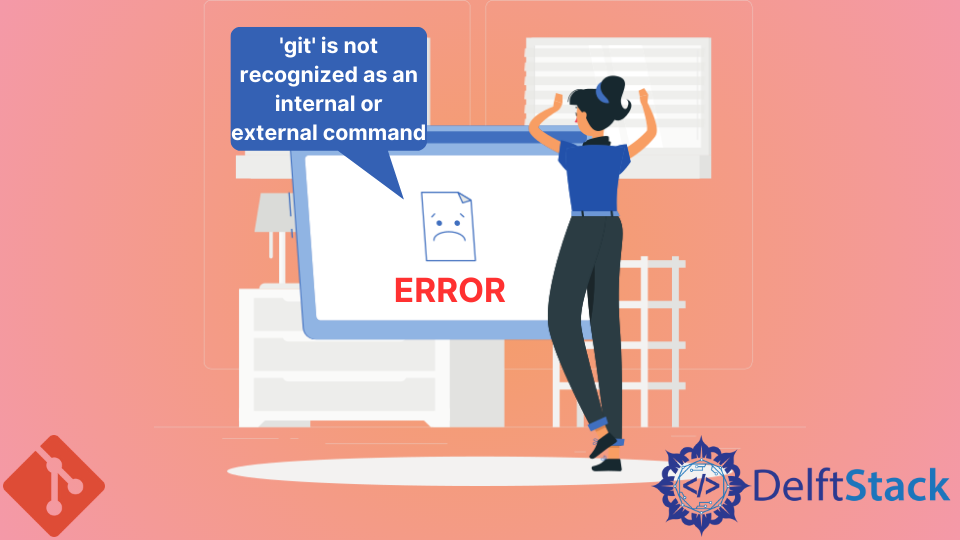 Fix: Git Is Not Recognized As An Internal Or External Command Error | Delft  Stack
