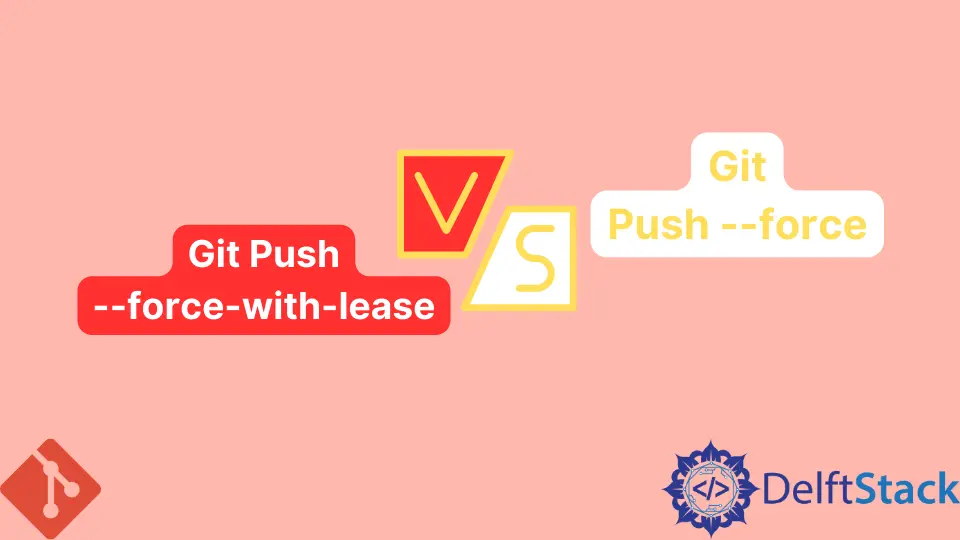 Git Push --force-with-lease 與 Git Push --force