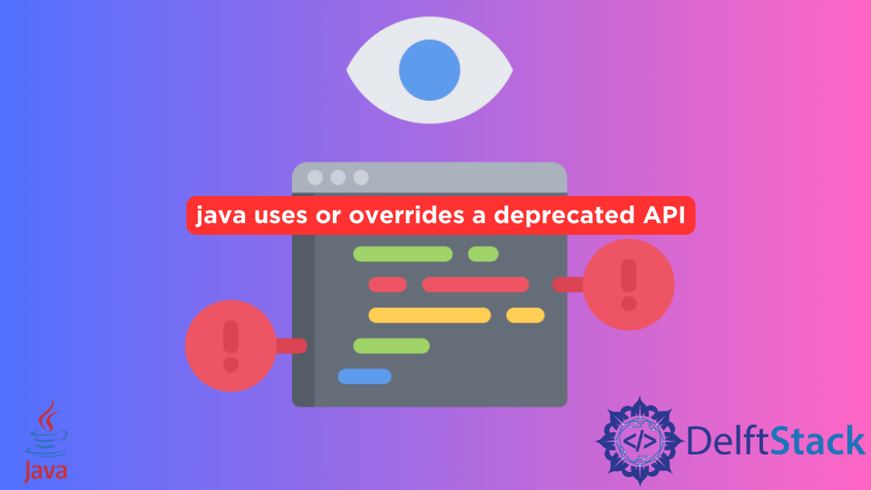 Fix the Warning: Uses or Overrides a Deprecated API in Java