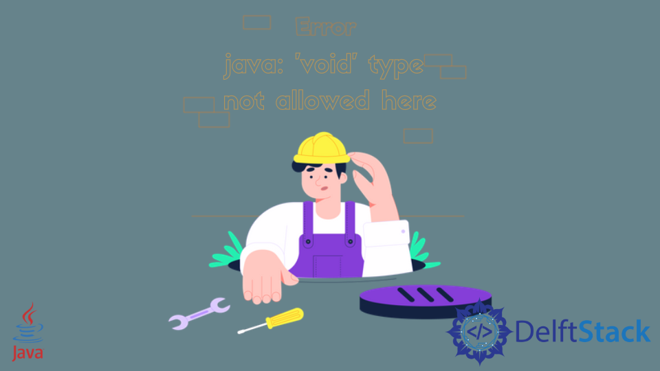 Fix Void Type Not Allowed Here Error in Java