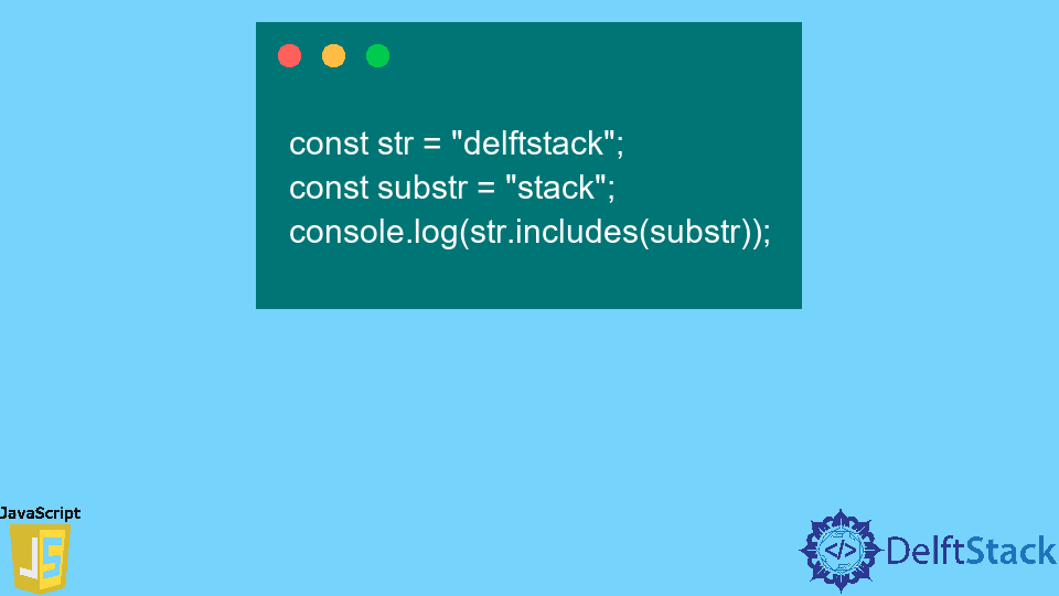 Check If A String Contains Substring In Javascript | Delft Stack