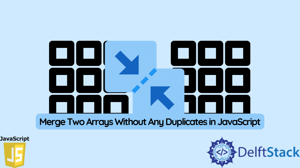 Merge Two Arrays Without Any Duplicates In Javascript | Delft Stack