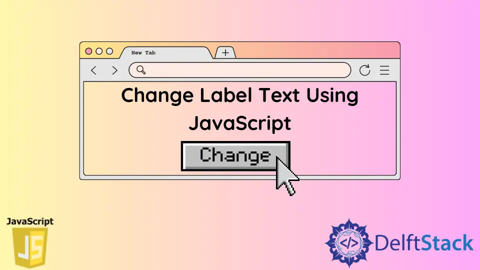 Change Label Text Using JavaScript | Delft Stack