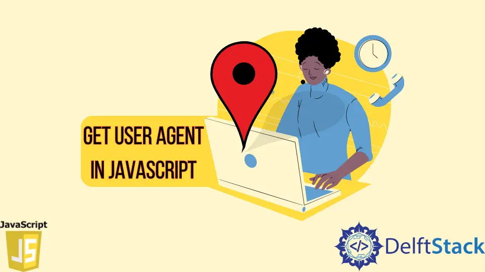 how-to-get-user-agent-in-javascript-delft-stack