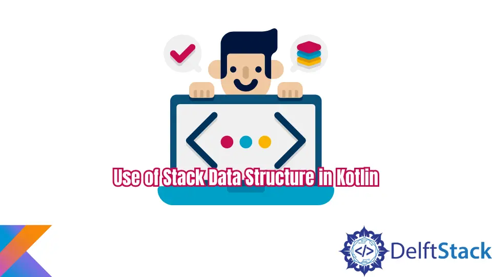 Uso de la estructura de datos de pila en Kotlin