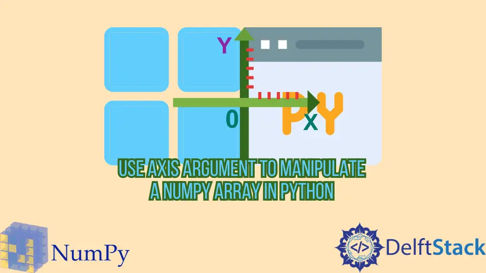 How to Use Axis Argument to Manipulate a NumPy Array in Python