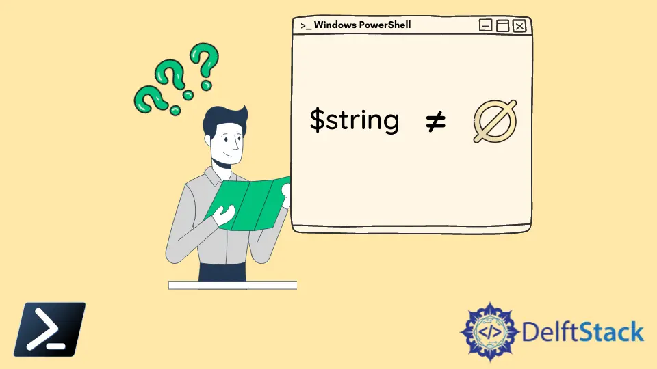 How to Check if a String Is Not NULL or EMPTY in PowerShell