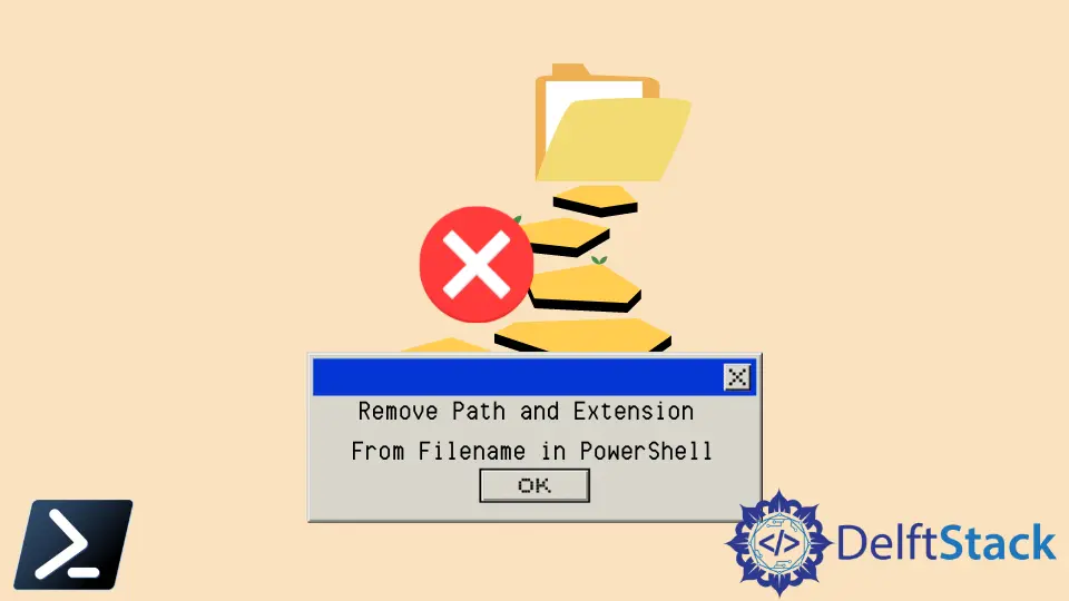 如何在 PowerShell 中從檔名中移除路徑和擴展名