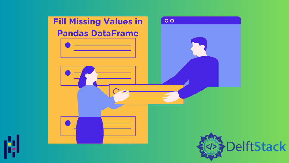 Fill Missing Values In Pandas Dataframe | Delft Stack