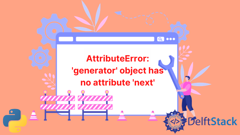 Fix Attributeerror: 'Generator' Object Has No Attribute 'Next' In Python |  Delft Stack