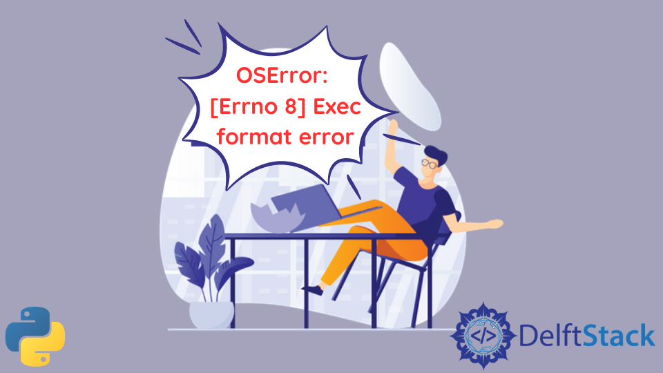 Oserror: [Errno 8] Exec Format Error In Python | Delft Stack