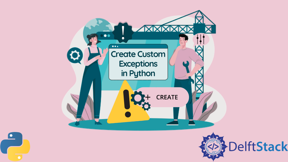 Create Custom Exceptions in Python