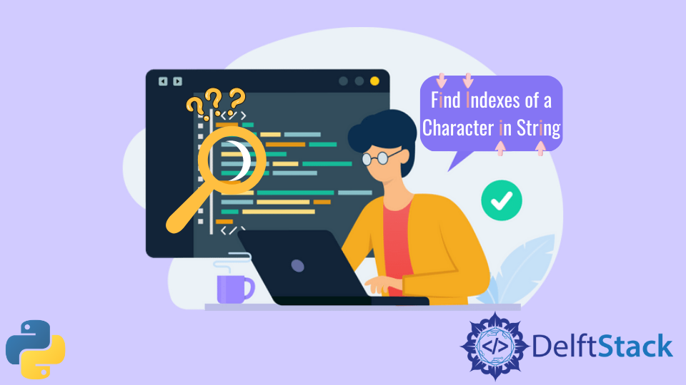 Find All Indexes Of A Character In Python String | Delft Stack