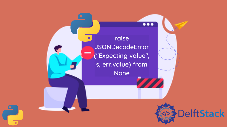 Solve Raise JSONDecodeError(Expecting Value, S, err.value) From None in Python