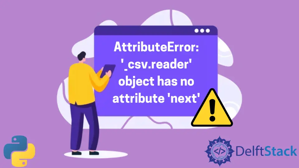 Python AttributeError: _csv.reader El objeto no tiene atributo Siguiente