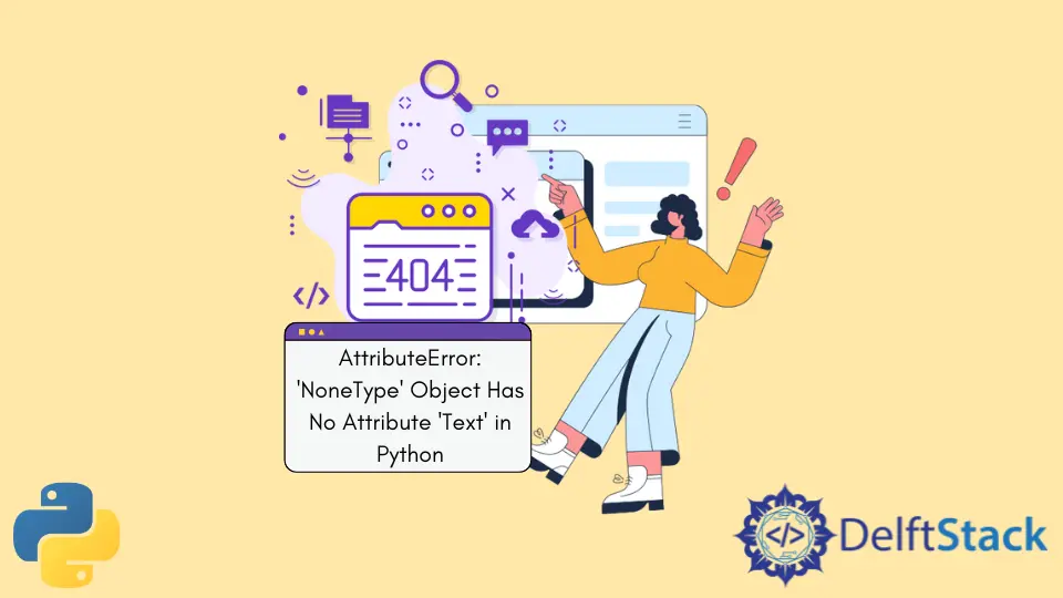 How To Fix AttributeError NoneType Object Has No Attribute Text In Python Delft Stack