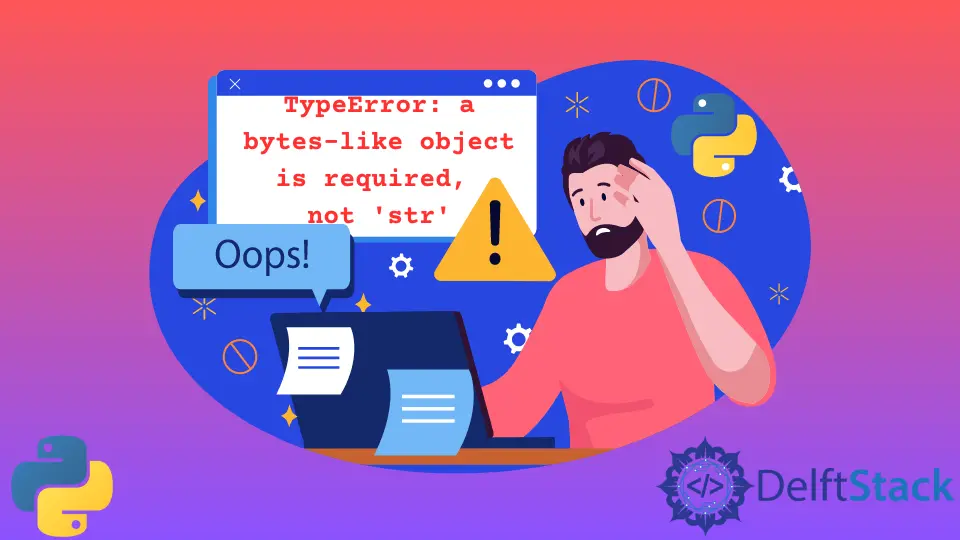 Fix Bytes-Like Object Is Required Not STR Error in Python