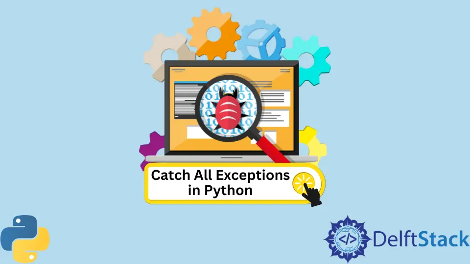 How To Catch All Exceptions In Python Delft Stack