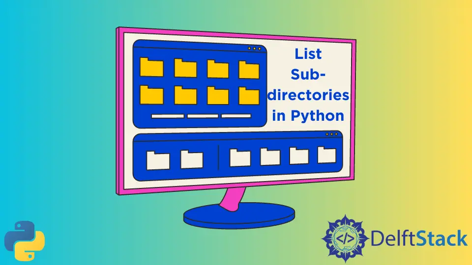 how-to-list-subdirectories-in-python-delft-stack