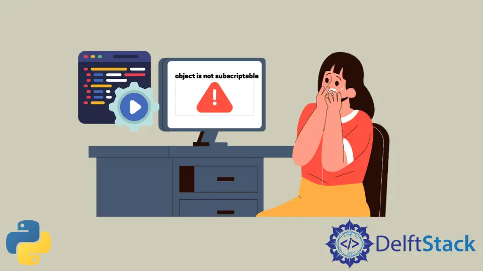 Cómo arreglar el error Object Is Not Subscriptable en Python