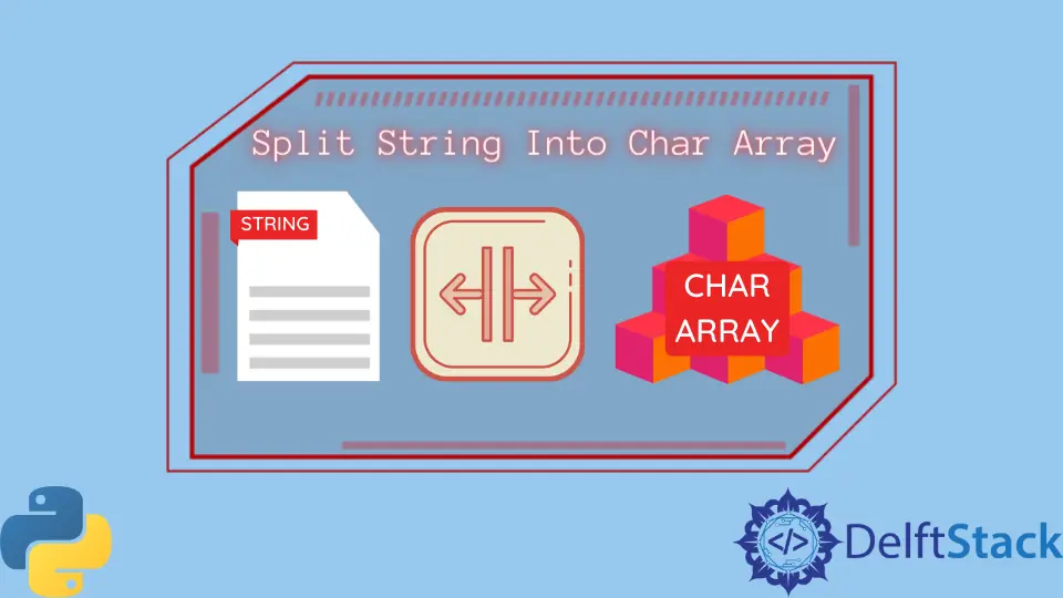 Split a String Into a Character Array in Python | Delft Stack