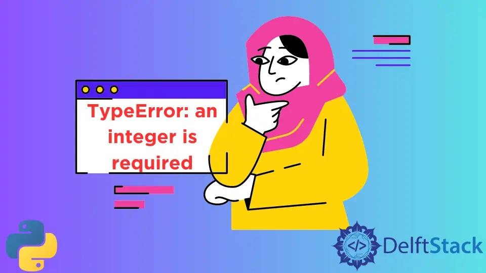 Resuelva el TypeError: se requiere un número entero en Python