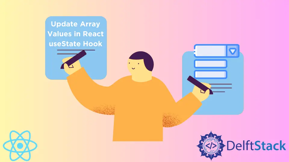 How to Update Array Values in React useState Hook