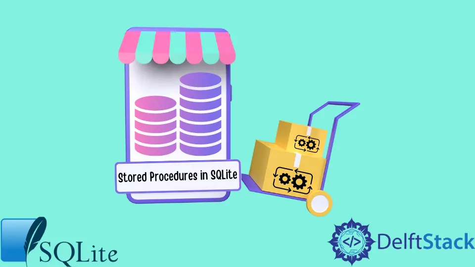 stored-procedures-in-sqlite-delft-stack