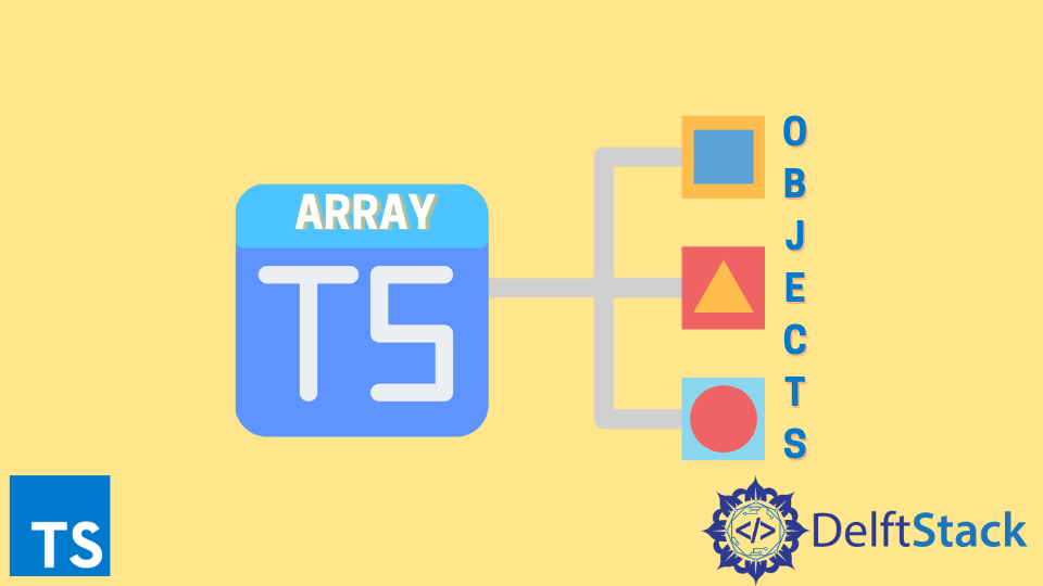 Array Of Objects In Typescript | Delft Stack