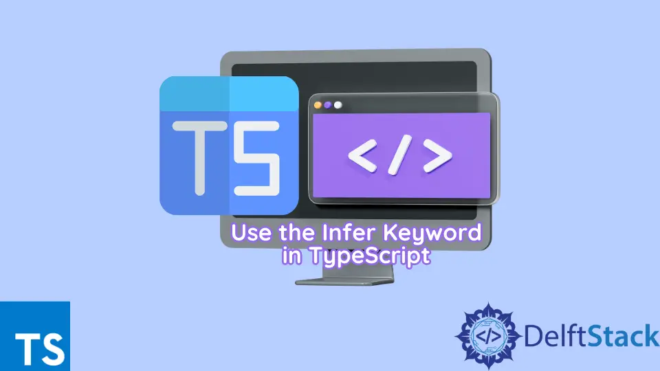 How to Use the Infer Keyword in TypeScript